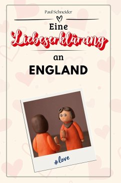 Eine Liebeserklärung an England - Schneider, Paul