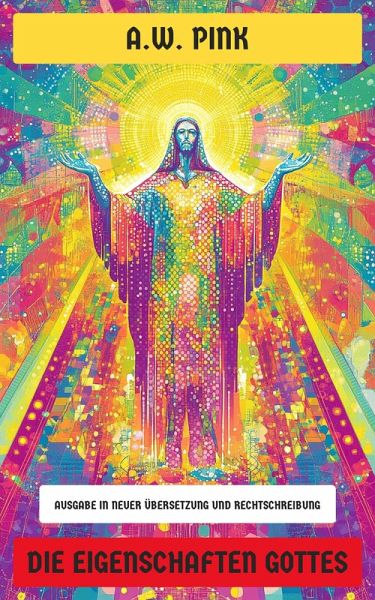 Die Eigenschaften Gottes (eBook, ePUB)