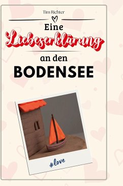 Eine Liebeserklärung an den Bodensee - Richter, Tim