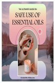 The Ultimate Guide on Safe Use of Essential Oils The Ultimate Guide on Safe Use of Essential Oils