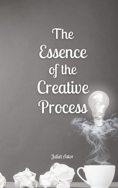 The Essence of the Creative Process - Astor, Juliet