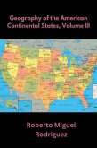 Geography of the American Continental States, Volume III (eBook, ePUB) Geography of the American Continental States, Volume III (eBook, ePUB)