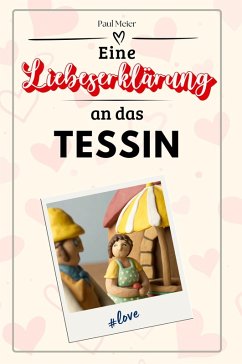 Eine Liebeserklärung an das Tessin - Meier, Paul