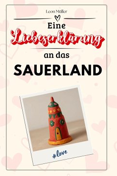 Eine Liebeserklärung an das Sauerland - Müller, Leon