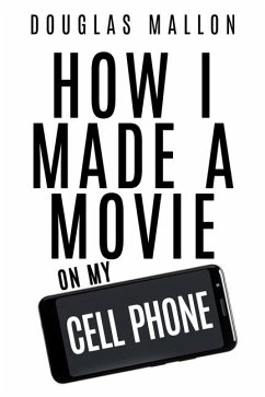 How I Made A Movie On My Cell Phone - Mallon, Douglas