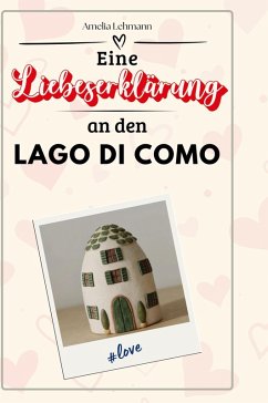 Eine Liebeserklärung an den Lago di Como - Lehmann, Amelia
