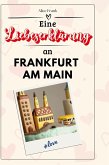 Eine Liebeserklärung an Frankfurt am Main Eine Liebeserklärung an Frankfurt am Main