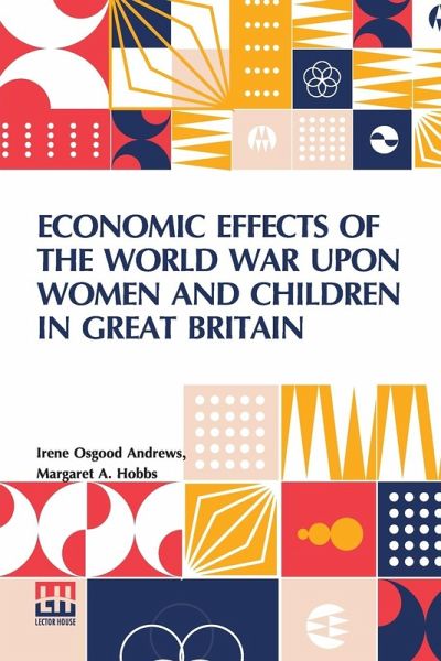 Economic Effects Of The World War Upon Women And Children In Great Britain Economic Effects Of The World War Upon Women And Children In Great Britain