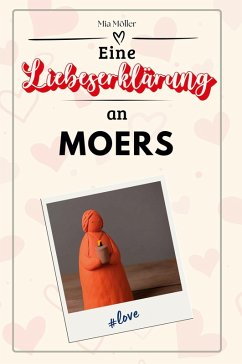Eine Liebeserklärung an Moers - Möller, Mia