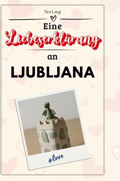 Eine Liebeserklärung an Ljubljana - Lang, Tim