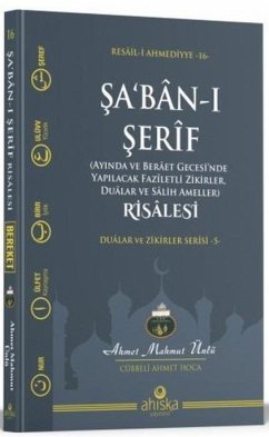 Saban-i Serif Risalesi Ayinda ve Beraet Gecesinde Yapilacak Faziletli Zikirler, Dualar Ve Salih Ameller - Mahmut Ünlü, Ahmet