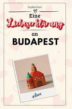 Eine Liebeserklärung an Budapest - Horn, Sophia