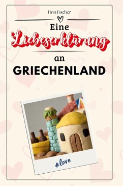Eine Liebeserklärung an Griechenland - Fischer, Finn