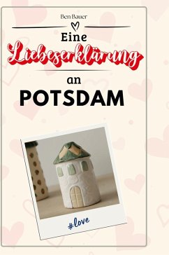 Eine Liebeserklärung an Potsdam - Bauer, Ben