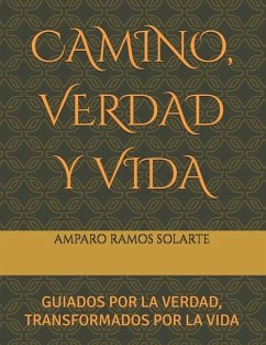 Camino, Verdad Y Vida - Ramos Solarte, Amparo