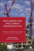 Neoliberalism and Urban Regeneration Neoliberalism and Urban Regeneration