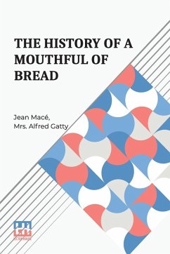 The History Of A Mouthful Of Bread - Mac, Jean