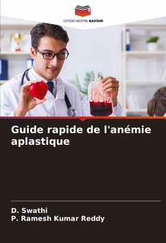 Guide rapide de l'anémie aplastique - Swathi, D.;Ramesh Kumar Reddy, P.