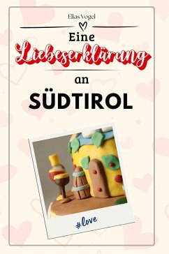Eine Liebeserklärung an Südtirol - Vogel, Elias