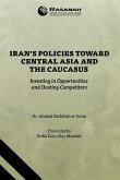 Iran's Policies Toward Central Asia and the Caucasus Iran's Policies Toward Central Asia and the Caucasus