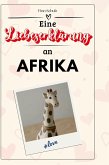 Eine Liebeserklärung an Afrika