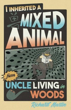 I Inherited a Mixed Animal from Uncle Living in Woods - Martin, Richard