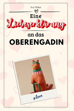 Eine Liebeserklärung an das Oberengadin - Maier, Ava