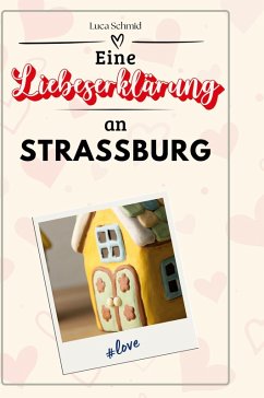 Eine Liebeserklärung an Straßburg - Schmid, Luca