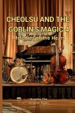 CHEOLSU AND THE GOBLIN'S MAGIC 4 CHEOLSU AND THE GOBLIN'S MAGIC 4