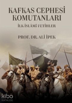Cover Kafkas Cephesi Komutanlari - Ilk Islami Fetihler
