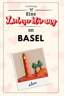 Eine Liebeserklärung an Basel - König, Noah