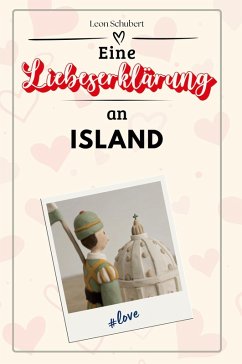 Eine Liebeserklärung an Island - Schubert, Leon