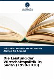 Die Leistung der Wirtschaftspolitik im Sudan (1990-2010) Die Leistung der Wirtschaftspolitik im Sudan (1990-2010)