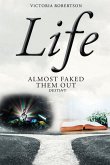 Life Almost Faked Them Out Life Almost Faked Them Out