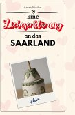 Eine Liebeserklärung an das Saarland Eine Liebeserklärung an das Saarland