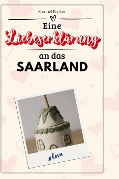 Eine Liebeserklärung an das Saarland - Becker, Samuel