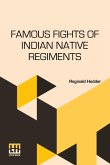 Famous Fights Of Indian Native Regiments Famous Fights Of Indian Native Regiments