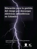 Educación para la gestión del riesgo por descargas eléctricas atmosféricas en Colombia (eBook, ePUB) Educación para la gestión del riesgo por descargas eléctricas atmosféricas en Colombia (eBook, ePUB)