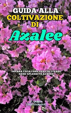Guida alla Coltivazione delle Azalee - Shardon, Lisa; Duller, A.