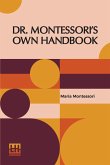 Dr. Montessori s Own Handbook Dr. Montessori s Own Handbook