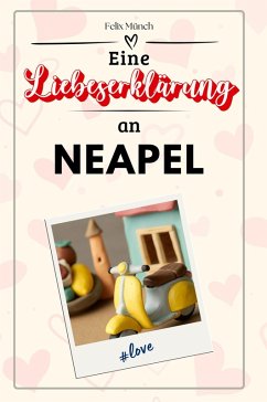 Eine Liebeserklärung an Neapel - Münch, Felix