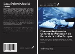 El nuevo Reglamento General de Protección de Datos de la Unión Europea - Díaz Díaz, Efrén
