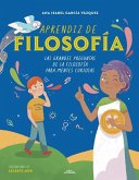 Aprendiz de Filosofía. Las Grandes Preguntas de la Filosofía Para Mentes Curiosas / Curious about Philosophy Aprendiz de Filosofía. Las Grandes Preguntas de la Filosofía Para Mentes Curiosas / Curious about Philosophy
