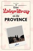 Eine Liebeserklärung an die Provence Eine Liebeserklärung an die Provence