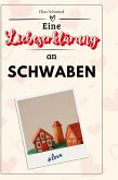Eine Liebeserklärung an Schwaben Eine Liebeserklärung an Schwaben