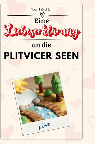 Eine Liebeserklärung an die Plitvicer Seen Eine Liebeserklärung an die Plitvicer Seen