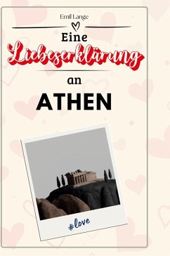 Eine Liebeserklärung an Athen - Lange, Emil