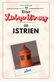 Eine Liebeserklärung an Istrien Eine Liebeserklärung an Istrien