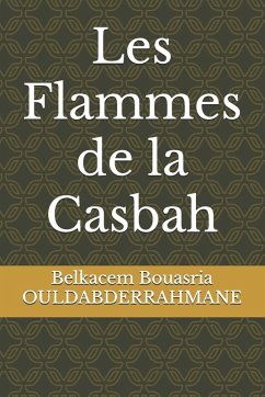 Les Flammes de la Casbah - Ouldabderrahmane, Belkacem Bouasria