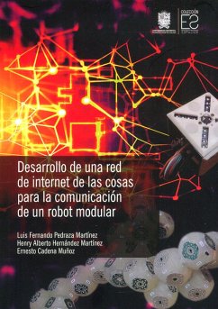 Desarrollo de una red de internet de las cosas para la comunicación de un robot modular (eBook, ePUB) - Pedraza Martínez, Luis Fernando; Martínez, Henry Alberto Hernández; Muñoz, Ernesto Cadena